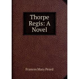 

Книга Thorpe Regis: A Novel