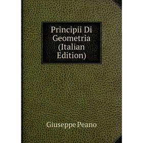 

Книга Principii Di Geometria (Italian Edition)