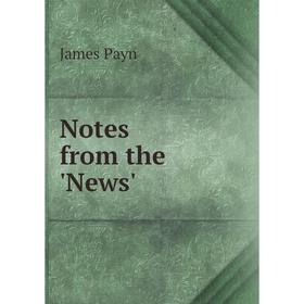 

Книга Notes from the 'News'