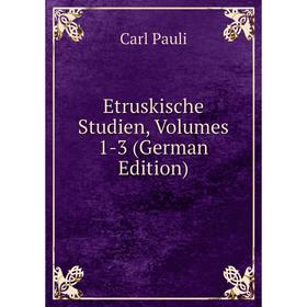 

Книга Etruskische Studien, Volumes 1-3 (German Edition)