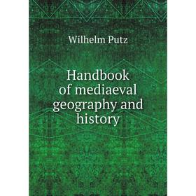 

Книга Handbook of mediaeval geography and history