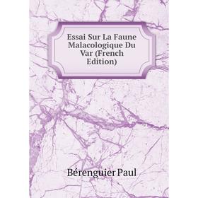 

Книга Essai Sur La Faune Malacologique Du Var (French Edition)
