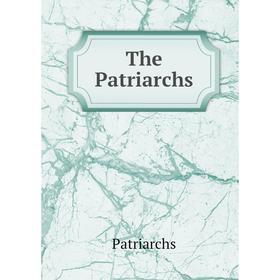 

Книга The Patriarchs