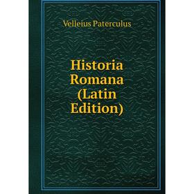 

Книга Historia Romana (Latin Edition)
