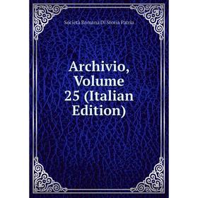 

Книга Archivio, Volume 25 (Italian Edition)