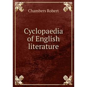 

Книга Cyclopaedia of English literature