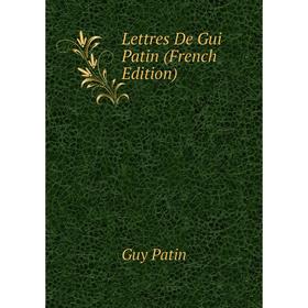 

Книга Lettres De Gui Patin