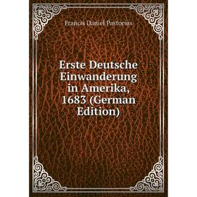 

Книга Erste Deutsche Einwanderung in Amerika, 1683 (German Edition)