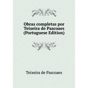 

Книга Obras completas por Teixeira de Pascoaes (Portuguese Edition)