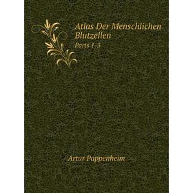 

Книга Atlas Der Menschlichen Blutzellen. Parts 1-3