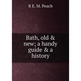 

Книга Bath, old & new; a handy guide & a history
