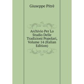 

Книга Archivio Per Lo Studio Delle Tradizioni Popolari, Volume 14 (Italian Edition)