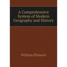 

Книга A Comprehensive System of Modern Geography and History