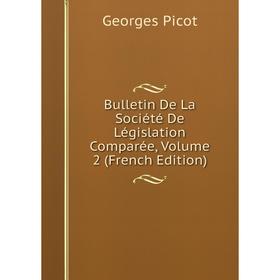 

Книга Bulletin De La Société De Législation Comparée, Volume 2 (French Edition)