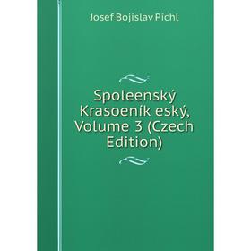 

Книга Spoleenský Krasoeník eský, Volume 3 (Czech Edition)
