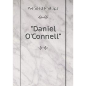 

Книга Daniel O'Connell