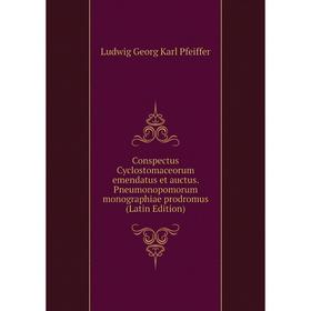 

Книга Conspectus Cyclostomaceorum emendatus et auctus. Pneumonopomorum monographiae prodromus (Latin Edition)