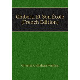 

Книга Ghiberti Et Son École (French Edition)