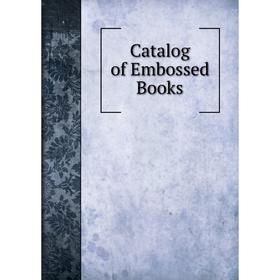 

Книга Catalog of Embossed Books