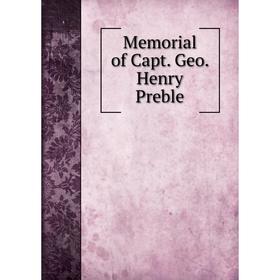 

Книга Memoria l of Capt Geo Henry Preble