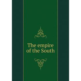 

Книга The empire of the South