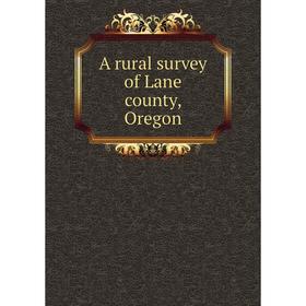 

Книга A rural survey of Lane county, Oregon