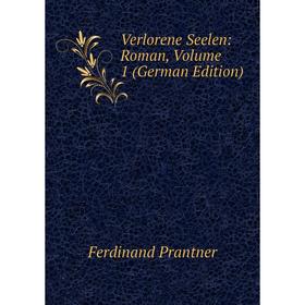 

Книга Verlorene Seelen: Roman, Volume 1 (German Edition)