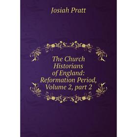 

Книга The Church Historians of England: Reformation Period, Volume 2, part 2