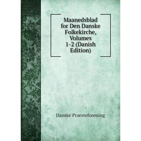 

Книга Maanedsblad for Den Danske Folkekirche, Volumes 1-2 (Danish Edition)