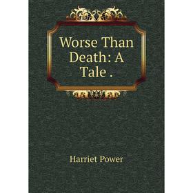 

Книга Worse Than Death: A Tale.