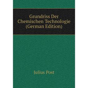 

Книга Grundriss Der Chemischen Technologie (German Edition)