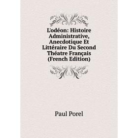 

Книга L'odéon: Histoire Administrative, Anecdotique Et littéraire Du Second Théatre Français