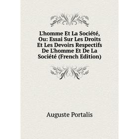 

Книга L'homme Et La Société, Ou: Essai Sur Les Droits Et Les Devoirs Respectifs De L'homme Et De La Société