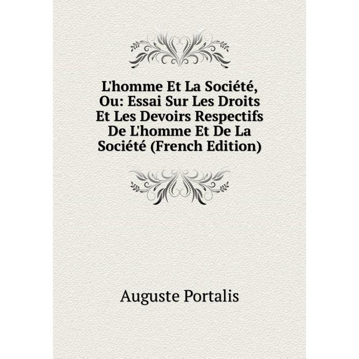 фото Книга l'homme et la société, ou: essai sur les droits et les devoirs respectifs de l'homme et de la société nobel press