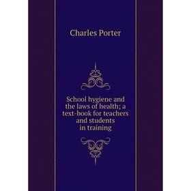 

Книга School hygiene and the laws of health; a text-book for teachers and students in training