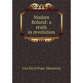 

Книга Madam Roland: a study in revolution