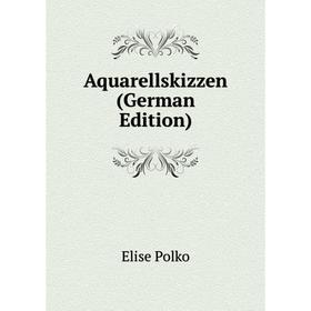 

Книга Aquarellskizzen (German Edition)