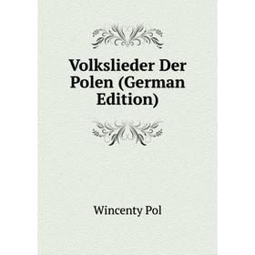 

Книга Volkslieder Der Polen (German Edition)