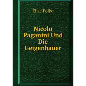 

Книга Nicolo Paganini Und Die Geigenbauer