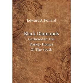 

Книга Black DiamondsGathered In The Darkey Homes Of The South