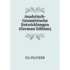

Книга Analytisch-Geometrische Entwicklungen (German Edition)
