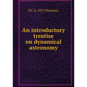 

Книга An introductory treatise on dynamical astronomy