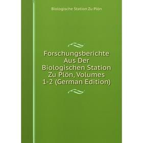 

Книга Forschungsberichte Aus Der Biologischen Station Zu Plön, Volumes 1-2 (German Edition)