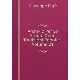 

Книга Archivio Per Lo Studio Delle Tradizioni Popolari, Volume 21