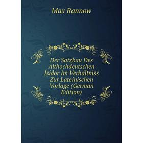 

Книга Der Satzbau Des Althochdeutschen Isidor Im Verhältniss Zur Lateinischen Vorlage (German Edition)