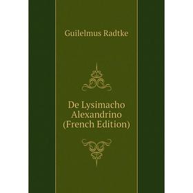 

Книга De Lysimacho Alexandrino (French Edition)