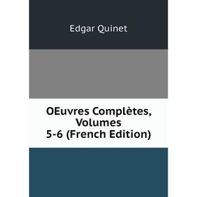 

Книга Oeuvres complètes, Volumes 5-6