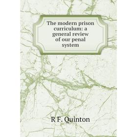 

Книга The modern prison curriculum: a general review of our penal system