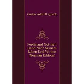 

Книга Ferdinand Gotthelf Hand Nach Seinem Leben Und Wirken (German Edition)