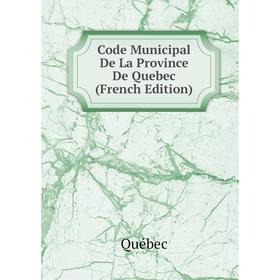 

Книга Code Municipal De La Province De Quebec (French Edition)